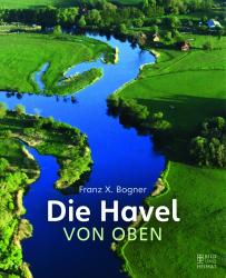 Franz X. Bogner: Die Havel von oben - gebunden