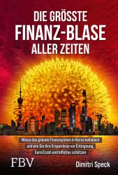 Dimitri Speck: Die größte Finanz-Blase aller Zeiten - gebunden