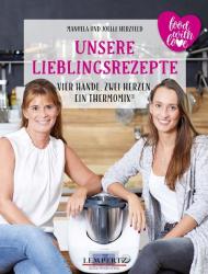 Joëlle Herzfeld: Unsere Lieblingsrezepte: Vier Hände, zwei Herzen, ein Thermomix. Bd.1 - gebunden