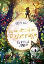 Marliese Arold: Das Geheimnis der Flüstermagie (Band 3) - Die dunkle Hüterin - gebunden