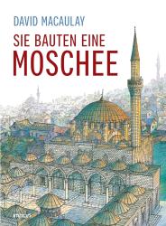 David Macaulay: Sie bauten eine Moschee - gebunden