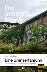 Marcus Pinsker: Die unsichtbare Mauer - eine Grenzerfahrung - Taschenbuch