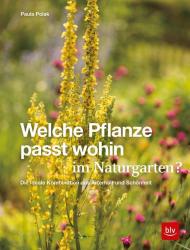 Paula Polak: Welche Pflanze passt wohin im Naturgarten? - gebunden