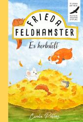 Carolin Pohlenz: Frieda Feldhamster - Es herbstelt - gebunden