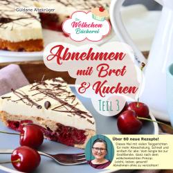 Güldane Altekrüger: Abnehmen mit Brot und Kuchen Teil 3 - Taschenbuch