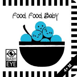 Agnieszka Sawczyn: Food, Food, Baby: Kontrastreiches Faltbuch für Babys · Kontrastbuch angepasst an Babyaugen · Schwarz Weiß Primärfarben Buch für Neugeborene · Mein erstes Bilderbuch · Montessori Buch