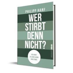 Philipp Hanf: Wer stirbt denn nicht? - gebunden