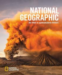 National Geographic Society: National Geographic - Die Welt in spektakulären Bildern - gebunden