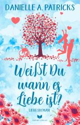 Danielle A. Patricks: Weißt du wann es Liebe ist? - Taschenbuch