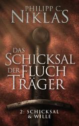 Philipp C. Niklas: Das Schicksal der Fluchträger - Teil 2: Schicksal und Wille - Taschenbuch