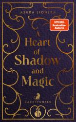 Buchcover mit dem Titel 'A Heart of Shadow and Magic'. Dunkelblauer Hintergrund mit goldenen Verzierungen.