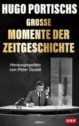 Hugo Portischs große Momente der Zeitgeschichte - gebunden