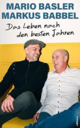 Mario Basler: Das Leben nach den besten Jahren - gebunden