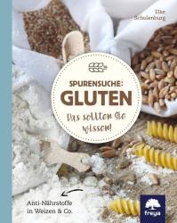 Elke Schulenburg: Spurensuche: Gluten - gebunden