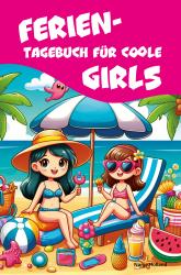 Nanja Holland: Ferientagebuch für coole Girls - für Reise, Urlaub und Ferien zu Hause - Taschenbuch