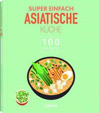 Buchcover mit dem Titel 'Super einfach asiatische Küche'. Illustration einer Schüssel mit asiatischem Essen und Zutaten.