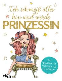 riva Verlag Ich schmeiß alles hin und werde Prinzessin » Buch