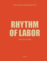 Hulda Rós Guðnadóttir: Rhythm of Labor - gebunden » Buch