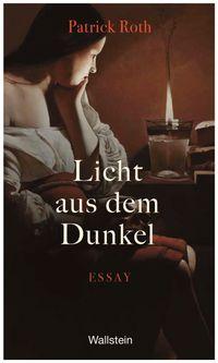 Pat Roth Patrick Roth - Licht aus dem Dunkel » Buch