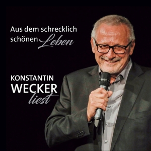 Konstantin Wecker: Aus dem schrecklich schönen Leben, 1 Audio-CD - CD