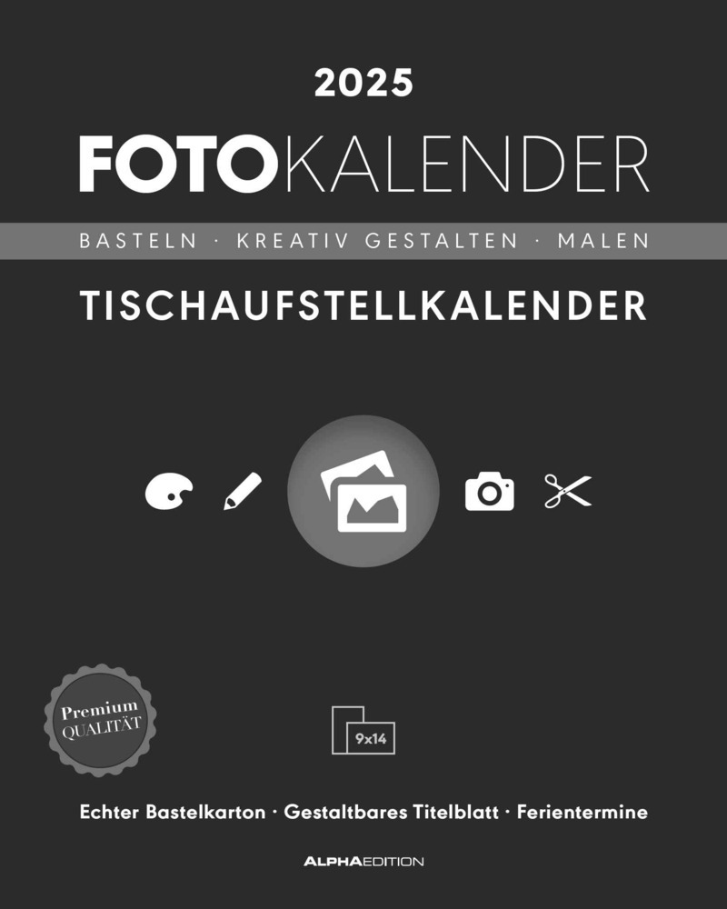 Alpha Edition - Fotokalender Tischaufsteller hoch 2025, 16x20cm, Bastelkalender mit Seiten aus hochwertigem Bastelkarton, gestaltbares Titelblatt, mit Komfortaufsteller, deutsches Kalendariu