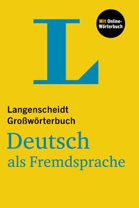 Langenscheidt Großwörterbuch Deutsch Langenscheidt Großwörterbuch Deutsch als Fremdsprache » Buch