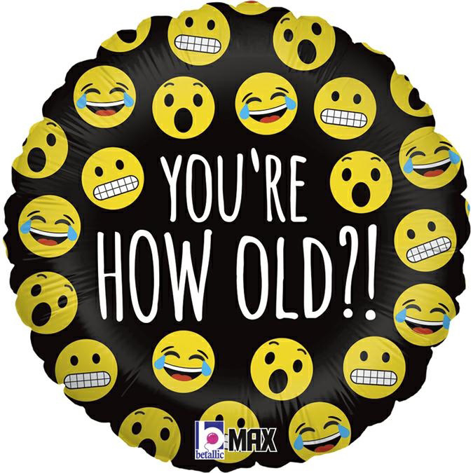 Runde Folienballon mit schwarzem Hintergrund. Gelbe Emojis in verschiedenen Gesichtsausdrücken. Text: 'YOU'RE HOW OLD?!'