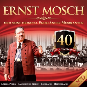 Ernst Mosch: Ernst Mosch und seine original Egerländer Musikanten, 40 Erfolgsmelodien, 2 Audio-CDs - CD