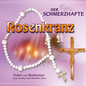 Der schmerzvolle Rosenkranz, 1 Audio-CD - CD