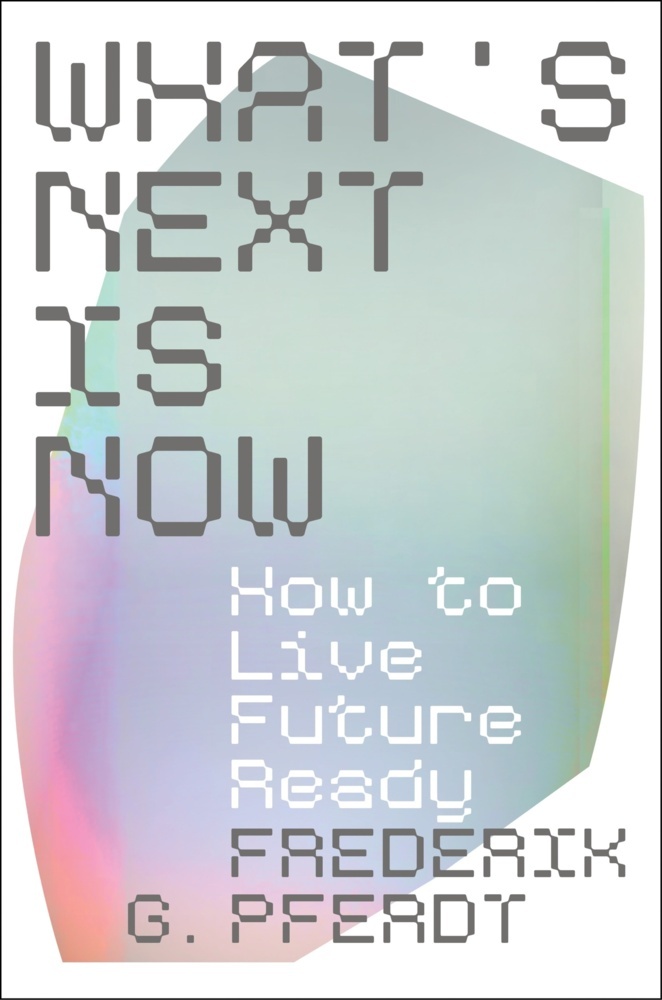 Frederik Pferdt: What´s Next Is Now - gebunden