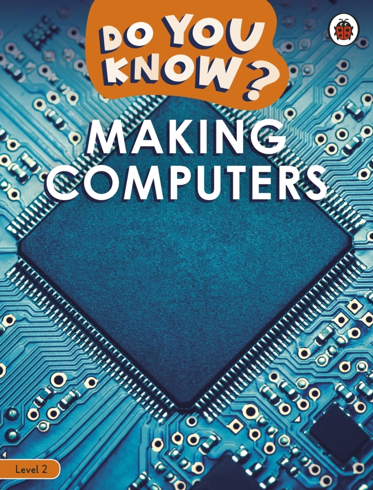 Ladybird: Do You Know? Level 2 - Making Computers - Taschenbuch