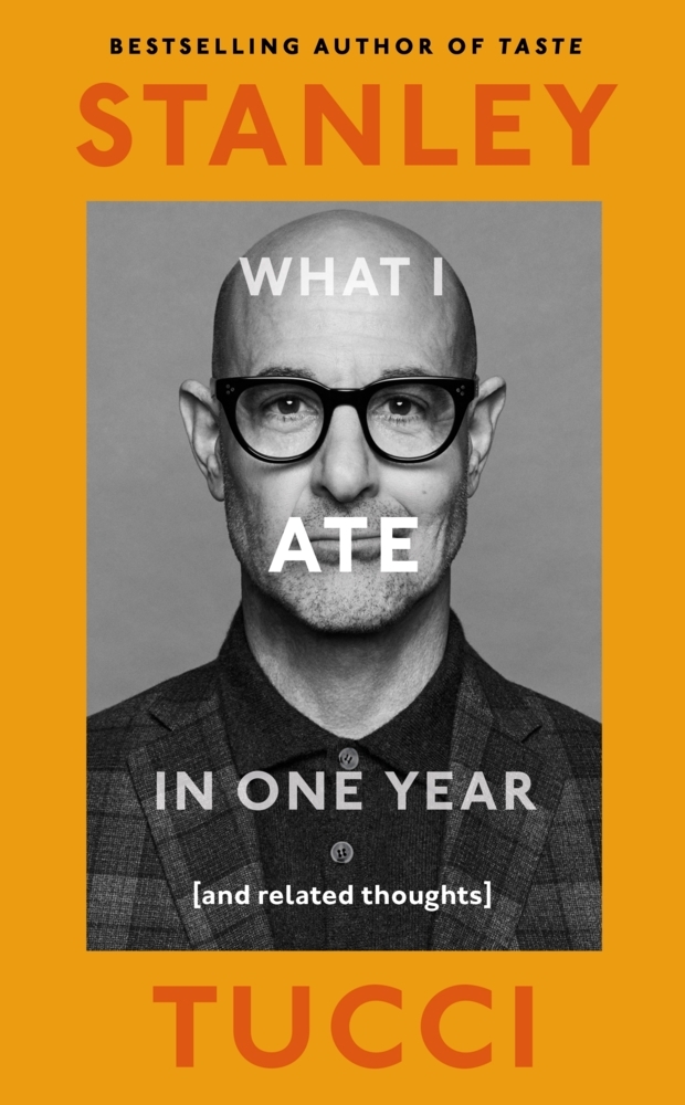 Stanley Tucci: What I Ate in One Year - gebunden