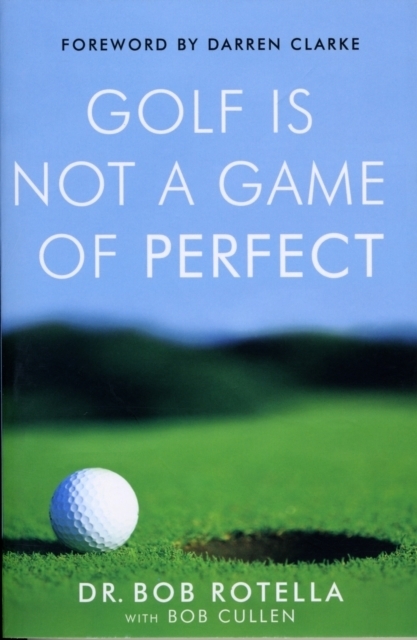 Bob Rotella: Golf is Not a Game of Perfect - Taschenbuch