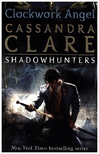 Cassandra Clare: The Infernal Devices 1: Clockwork Angel - Taschenbuch