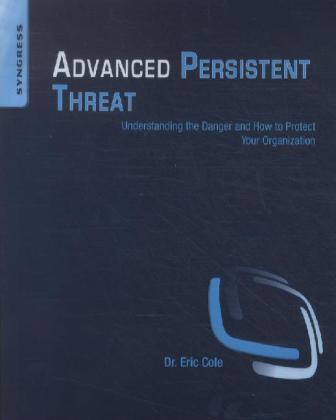 Eric Cole: Advanced Persistent Threat - Taschenbuch