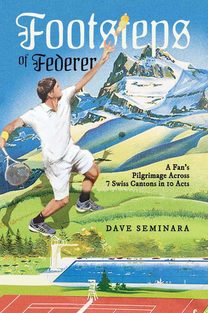 Dave Seminara: Footsteps of Federer - Taschenbuch