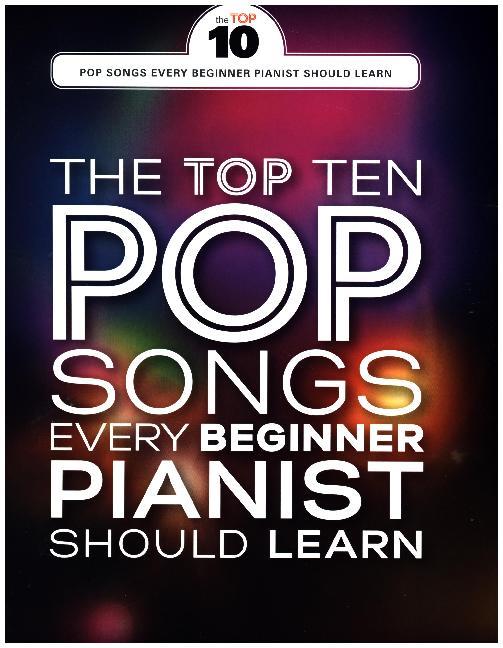 The Top Ten Easy Piano Pop Songs For Beginners (Piano