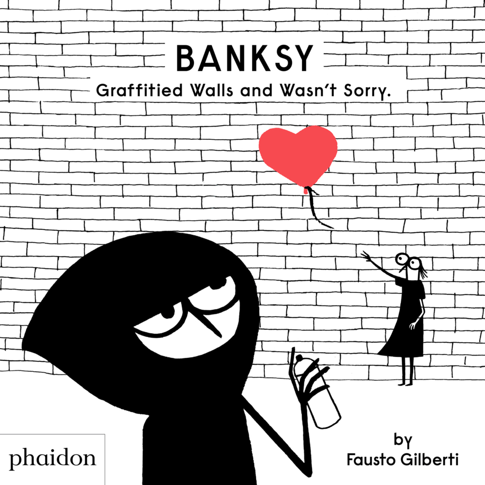 Fausto Gilberti: Banksy Graffitied Walls and Wasn´t Sorry. - gebunden