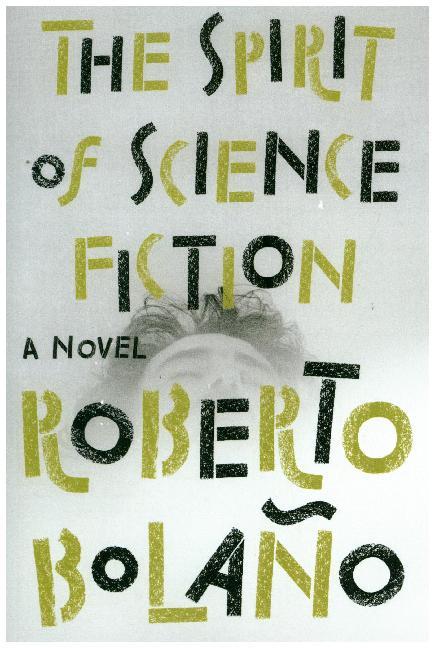 Roberto Bolano: The Spirit of Science Fiction - Taschenbuch