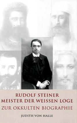Judith von Halle: Rudolf Steiner - Meister der weißen Loge - gebunden