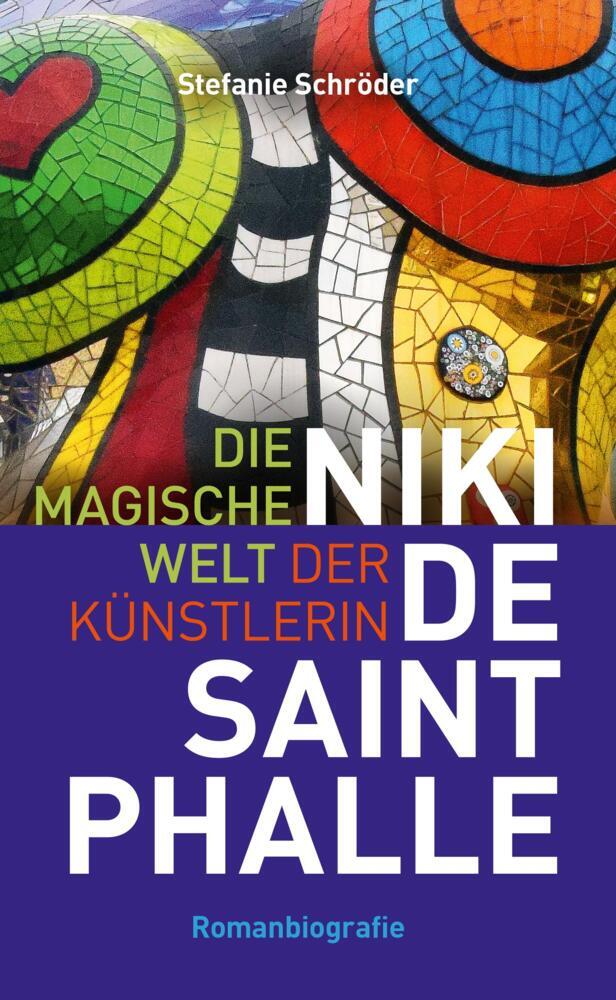 Stefanie Schröder: Die magische Welt der Künstlerin Niki de Saint Phalle - Taschenbuch