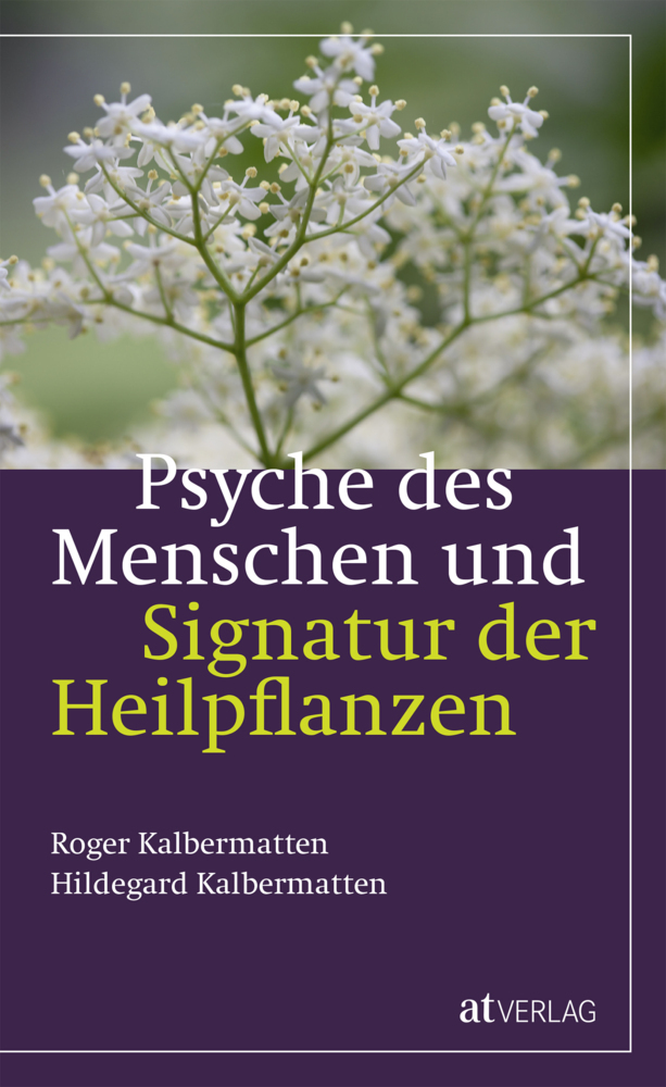 Hildegard Kalbermatten: Psyche des Menschen und Signatur der Heiflplanzen - gebunden