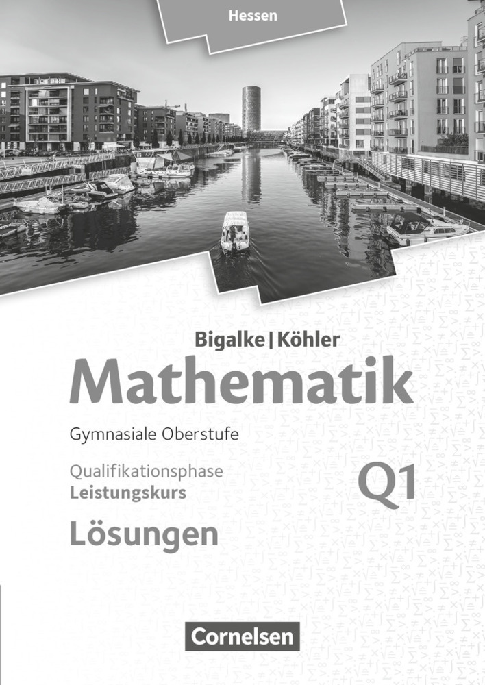 Horst Kuschnerow: Bigalke/Köhler: Mathematik - Hessen - Ausgabe 2016 - Leistungskurs 1. Halbjahr Band Q1 - Lösungen zum Schülerbuch - Taschenbuch