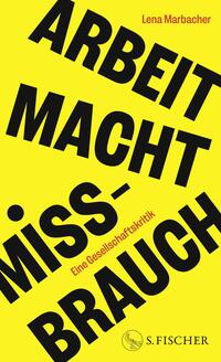 Lena Marbacher: Arbeit Macht Missbrauch - gebunden
