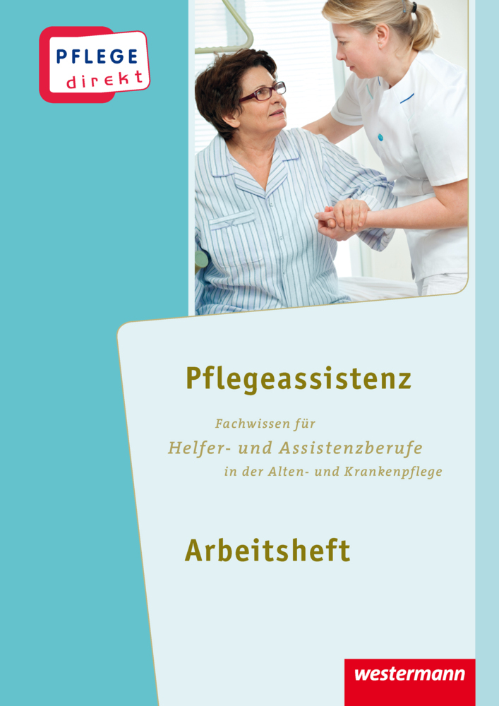 Pflegeassistenz: Fachwissen für Helfer- und Assistenzberufe in der Alten- und Krankenpflege, Arbeitsheft - geheftet