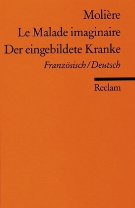 Molière: Le Malade imaginaire /Der eingebildete Kranke. Franz. /Dt. - Taschenbuch