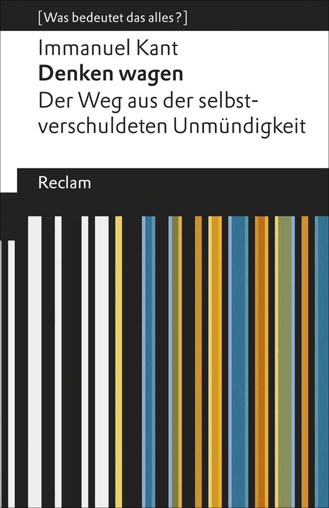 Immanuel Kant: Denken wagen. Der Weg aus der selbstverschuldeten Unmündigkeit. [Was bedeutet das alles?] - Taschenbuch
