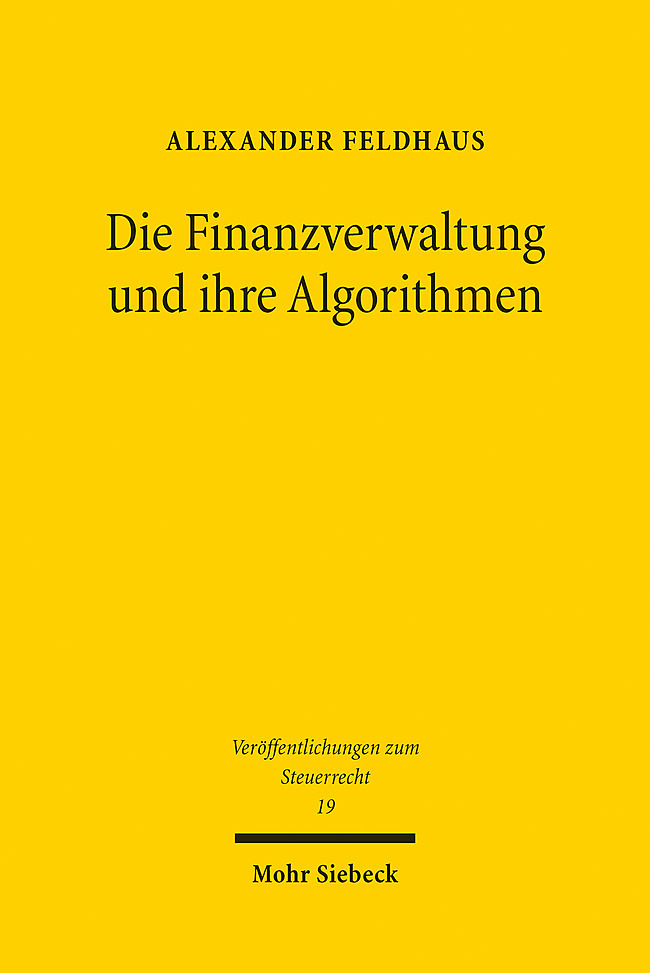 Alexander Feldhaus: Die Finanzverwaltung und ihre Algorithmen - Taschenbuch