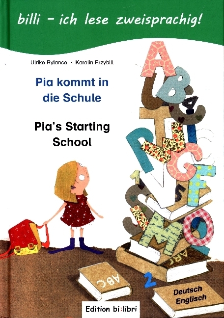 Karolin Przybill: Pia kommt in die Schule, Deutsch-Englisch. Pia´s Starting School - gebunden