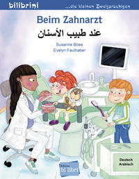 Buchcover mit dem Titel 'Beim Zahnarzt' in Deutsch und Arabisch. Illustrationen von Kindern und einem Zahnarzt in einer Zahnarztpraxis.
